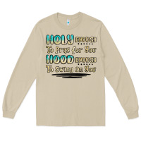 Mushroom holy enough to pray for you hood enough to swing o Long Sleeve Tee - MaliasSmallBusiness