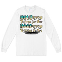 White holy enough to pray for you hood enough to swing o Long Sleeve Tee - MaliasSmallBusiness