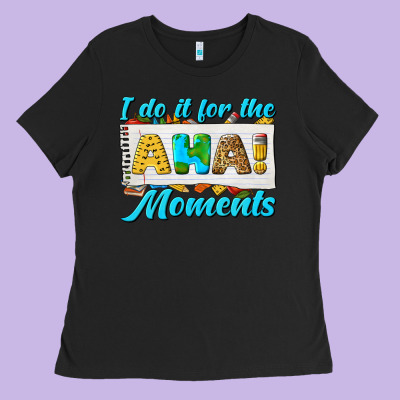 I Do It For The Aha Moments Ladies Tee Designed By Texasbilliewilder