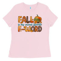 Bubblegum Pink fall is my second favorite f word Ladies Tee - Zillion Design Studio