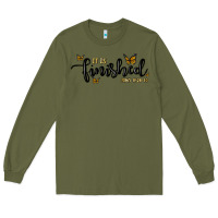 Army Green it is finished Long Sleeve Tee - MaliasSmallBusiness