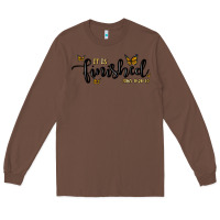 Chestnut it is finished Long Sleeve Tee - MaliasSmallBusiness
