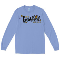 Colony Blue it is finished Long Sleeve Tee - MaliasSmallBusiness