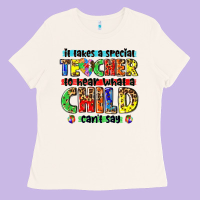 It Takes A Special Teacher To Hear What A Child Cant Say Tbw Ladies Tee Designed By Texasbilliewilder