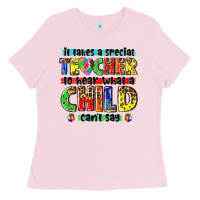 Bubblegum Pink it takes a special teacher to hear what a child cant say tbw Ladies Tee - texasbilliewilder