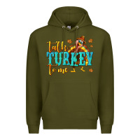 Army Green Talk Turkey To Me Premium Hoodie - texasbilliewilder
