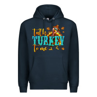 Navy Talk Turkey To Me Premium Hoodie - texasbilliewilder