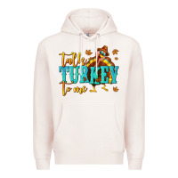 Pale Pink Talk Turkey To Me Premium Hoodie - texasbilliewilder