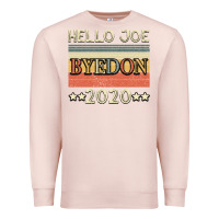 Pale Pink Hello Joe Biden 2020 Premium Sweatshirt - Bettercallsaul