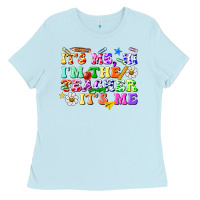 Baby Blue its me hi im the teacher its me Ladies Tee - texasbilliewilder