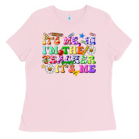 Bubblegum Pink its me hi im the teacher its me Ladies Tee - texasbilliewilder