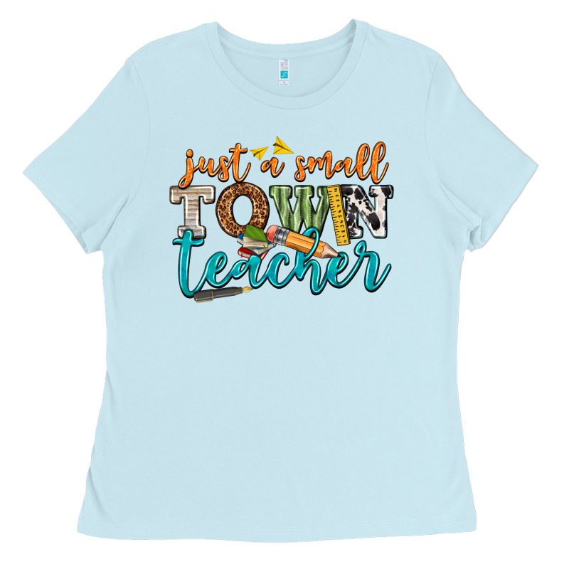 Just A Small Town Teacher Ladies Tee by texasbilliewilder | Teevron