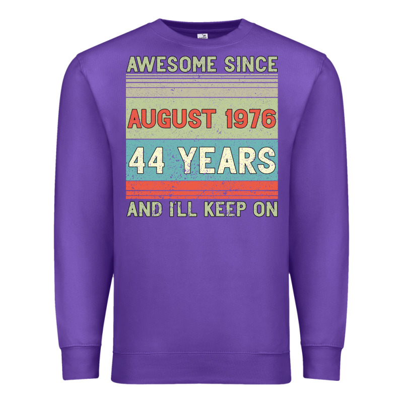 Awesome Since August 1976 44 Years And I Ll Keep On Premium Sweatshirt by Bettercallsaul | Teevron