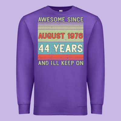 Awesome Since August 1976 44 Years And I Ll Keep On Premium Sweatshirt Designed By Bettercallsaul