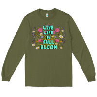 Army Green live life in full bloom Long Sleeve Tee - MaliasSmallBusiness