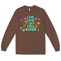 Chestnut live life in full bloom Long Sleeve Tee - MaliasSmallBusiness
