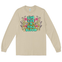 Live Life In Full Bloom Long Sleeve Tee | Teevron