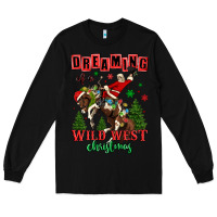 Black dreaming of a wild west christmas cowboy santa Long Sleeve Tee - MaliasSmallBusiness