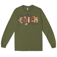 Army Green we walk by faith not by sight Long Sleeve Tee - MaliasSmallBusiness