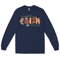 Navy we walk by faith not by sight Long Sleeve Tee - MaliasSmallBusiness