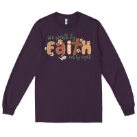 Plum we walk by faith not by sight Long Sleeve Tee - MaliasSmallBusiness