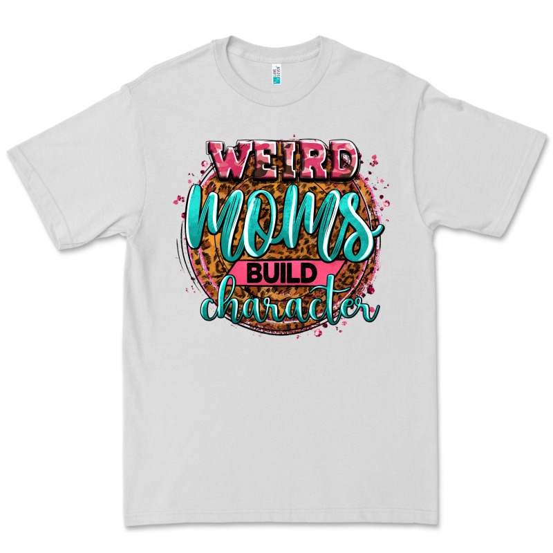 Weird Moms Build Character Premium Tee by Zillion Design Studio | Teevron