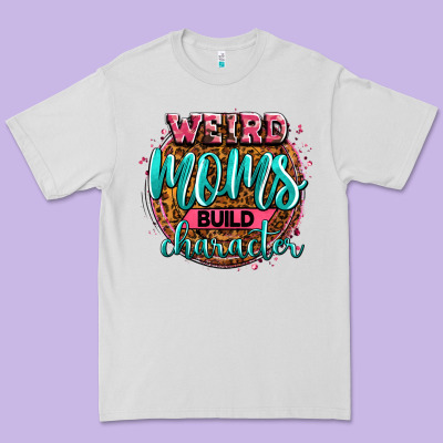 Weird Moms Build Character Premium Tee Designed By Zillion Design Studio