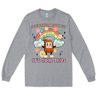 Heather Grey if you're happy and you know it its your meds Long Sleeve Tee - MaliasSmallBusiness