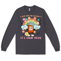 Smoke if you're happy and you know it its your meds Long Sleeve Tee - MaliasSmallBusiness