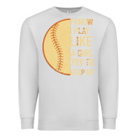 Dove Grey I Know I Play Like A Girl Try To Keep Up Softball Premium Sweatshirt - Bettercallsaul