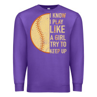Purple I Know I Play Like A Girl Try To Keep Up Softball Premium Sweatshirt - Bettercallsaul