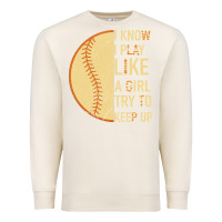 Sandshell I Know I Play Like A Girl Try To Keep Up Softball Premium Sweatshirt - Bettercallsaul