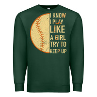 I Know I Play Like A Girl Try To Keep Up Softball Premium Sweatshirt | Teevron