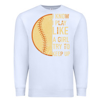 White I Know I Play Like A Girl Try To Keep Up Softball Premium Sweatshirt - Bettercallsaul