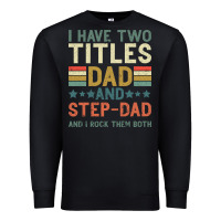 Black I Have Two Tıtles Dad And Step Dad And I Rock Them Premium Sweatshirt - Bettercallsaul