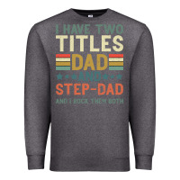 Charcoal Heather I Have Two Tıtles Dad And Step Dad And I Rock Them Premium Sweatshirt - Bettercallsaul