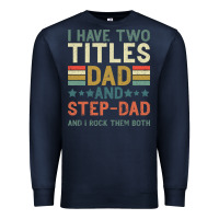 Navy I Have Two Tıtles Dad And Step Dad And I Rock Them Premium Sweatshirt - Bettercallsaul