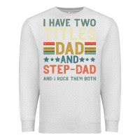 Oatmeal Heather I Have Two Tıtles Dad And Step Dad And I Rock Them Premium Sweatshirt - Bettercallsaul