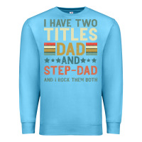 Ocean Blue I Have Two Tıtles Dad And Step Dad And I Rock Them Premium Sweatshirt - Bettercallsaul