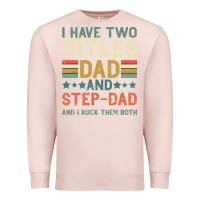 Pale Pink I Have Two Tıtles Dad And Step Dad And I Rock Them Premium Sweatshirt - Bettercallsaul