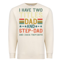 Sandshell I Have Two Tıtles Dad And Step Dad And I Rock Them Premium Sweatshirt - Bettercallsaul