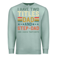Seafoam I Have Two Tıtles Dad And Step Dad And I Rock Them Premium Sweatshirt - Bettercallsaul
