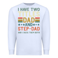 White I Have Two Tıtles Dad And Step Dad And I Rock Them Premium Sweatshirt - Bettercallsaul
