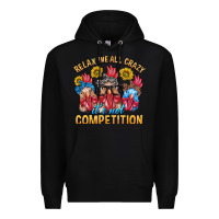 Black Relax We All Crazy It's Not Competition Premium Hoodie - texasbilliewilder