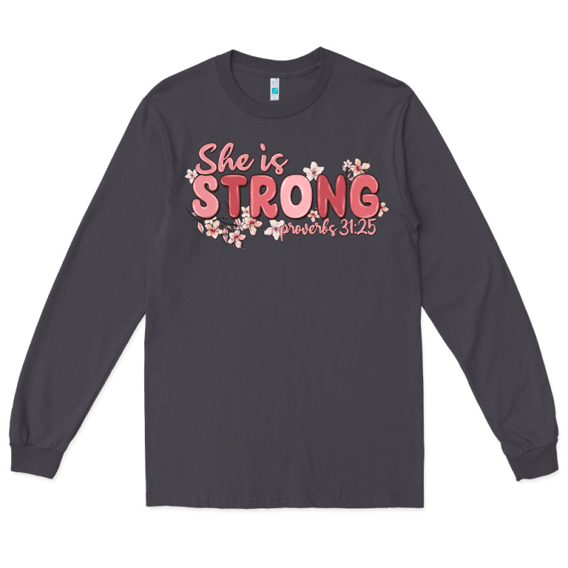 She Is Strong Proverbs 31 25 Long Sleeve Tee by MaliasSmallBusiness | Teevron