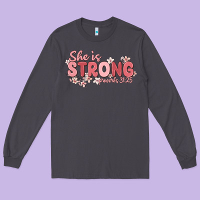 She Is Strong Proverbs 31 25 Long Sleeve Tee Designed By Maliassmallbusiness