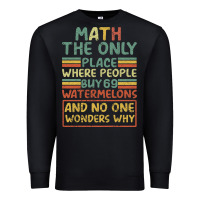 Black Math The Only Place Where People Buy 69 Watermelons Premium Sweatshirt - Bettercallsaul