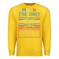 Lemon Math The Only Place Where People Buy 69 Watermelons Premium Sweatshirt - Bettercallsaul