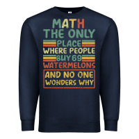 Navy Math The Only Place Where People Buy 69 Watermelons Premium Sweatshirt - Bettercallsaul