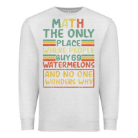 Oatmeal Heather Math The Only Place Where People Buy 69 Watermelons Premium Sweatshirt - Bettercallsaul